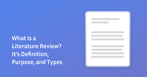 What Is a Literature Review? | Definition, Purpose, and Types